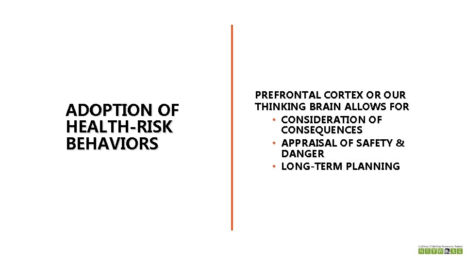 ADOPTION OF HEALTH-RISK BEHAVIORS PREFRONTAL CORTEX OR OUR THINKING BRAIN ALLOWS FOR • CONSIDERATION