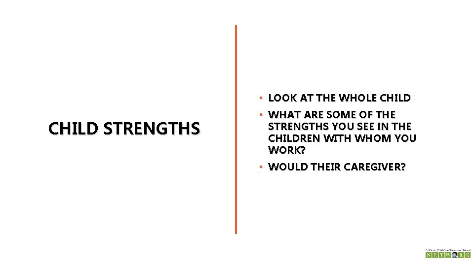  • LOOK AT THE WHOLE CHILD STRENGTHS • WHAT ARE SOME OF THE
