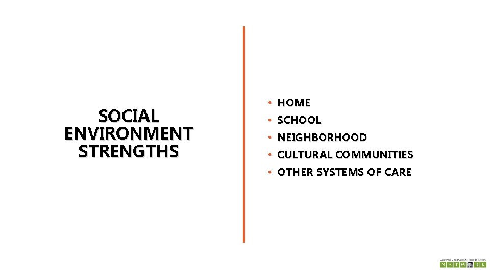 SOCIAL ENVIRONMENT STRENGTHS • HOME • SCHOOL • NEIGHBORHOOD • CULTURAL COMMUNITIES • OTHER