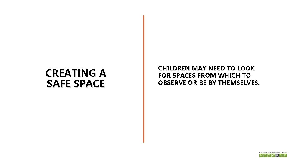 CREATING A SAFE SPACE CHILDREN MAY NEED TO LOOK FOR SPACES FROM WHICH TO