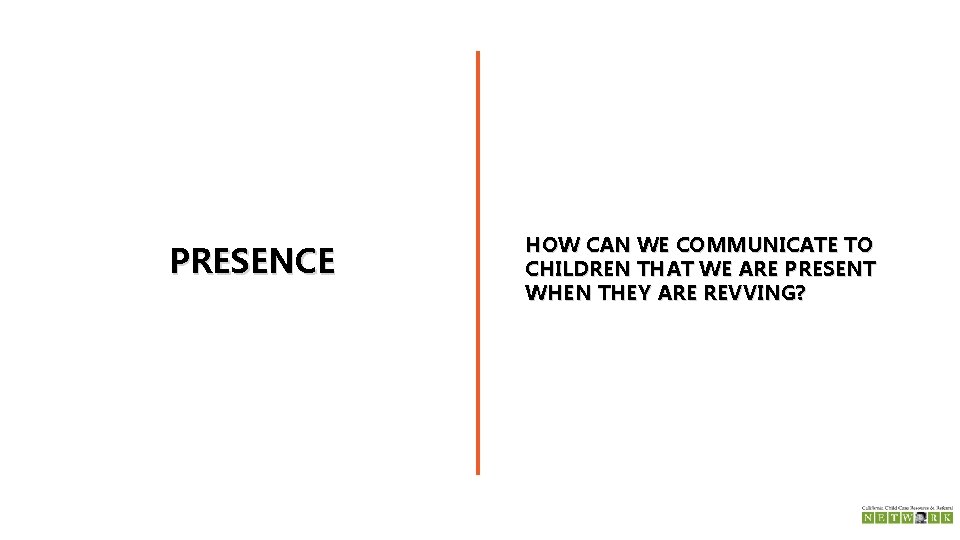 PRESENCE HOW CAN WE COMMUNICATE TO CHILDREN THAT WE ARE PRESENT WHEN THEY ARE