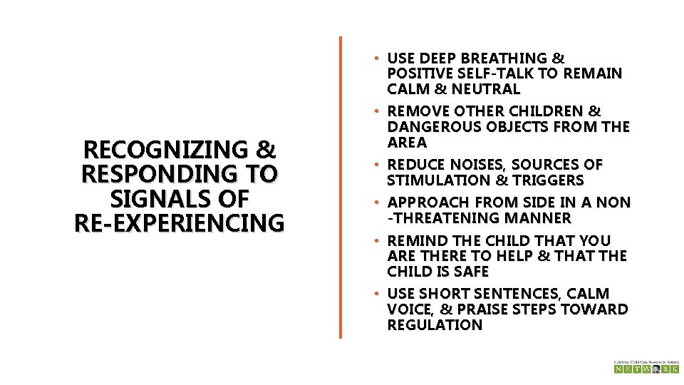 RECOGNIZING & RESPONDING TO SIGNALS OF RE-EXPERIENCING • USE DEEP BREATHING & POSITIVE SELF-TALK