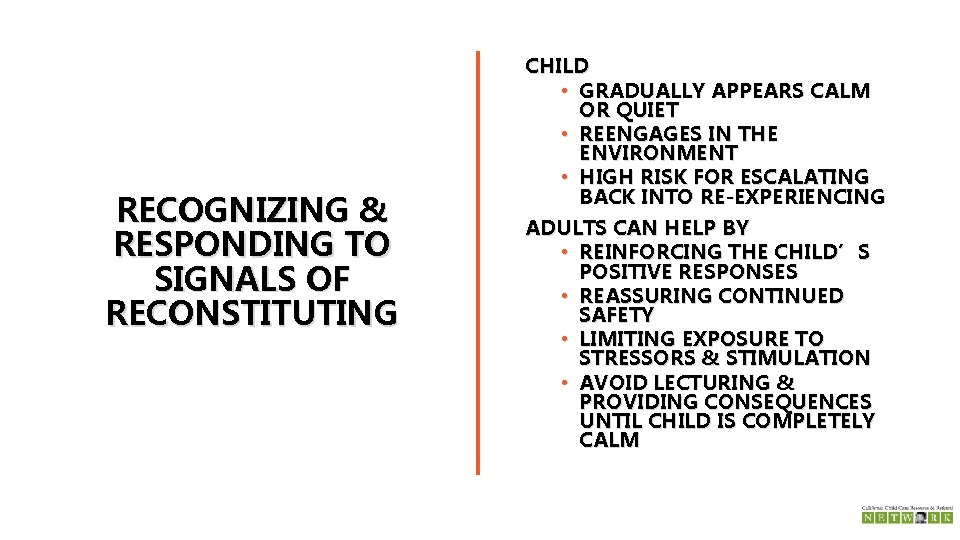 RECOGNIZING & RESPONDING TO SIGNALS OF RECONSTITUTING CHILD • GRADUALLY APPEARS CALM OR QUIET