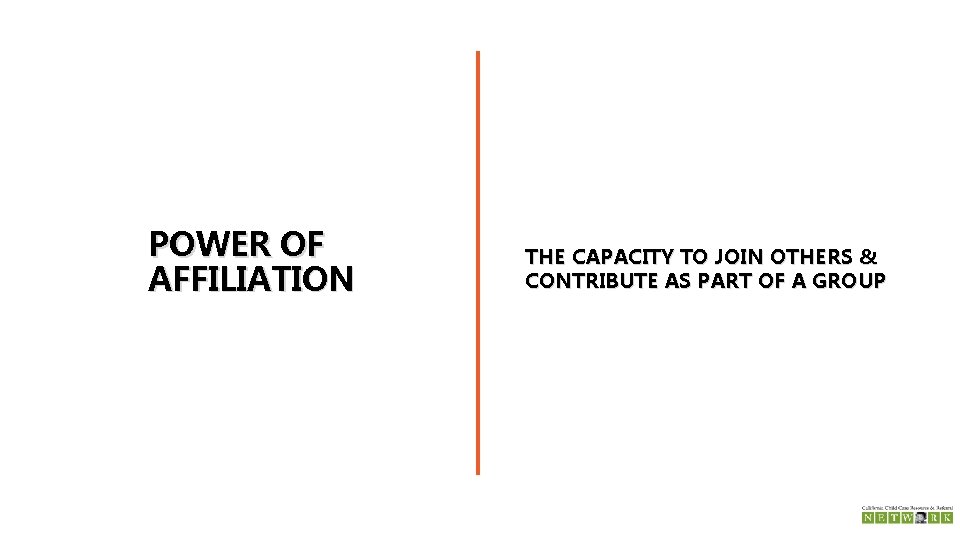 POWER OF AFFILIATION THE CAPACITY TO JOIN OTHERS & CONTRIBUTE AS PART OF A