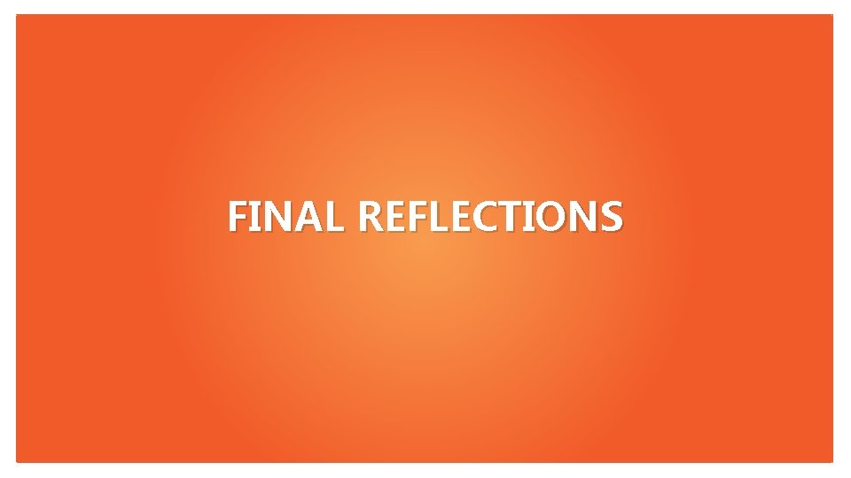 FINAL REFLECTIONS 