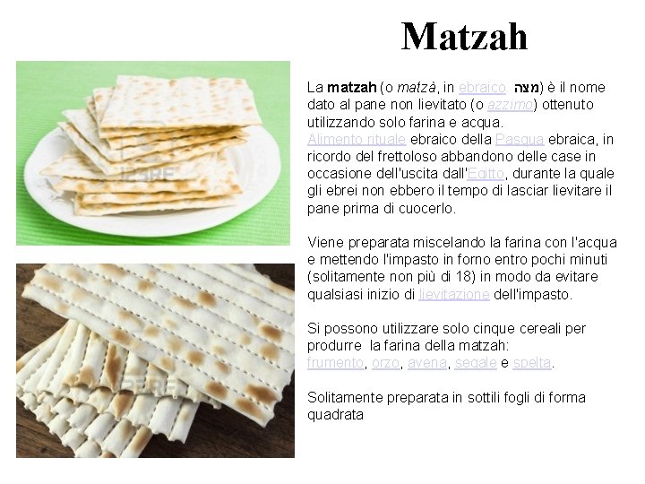 Matzah La matzah (o matzà, in ebraico )מצה è il nome dato al pane