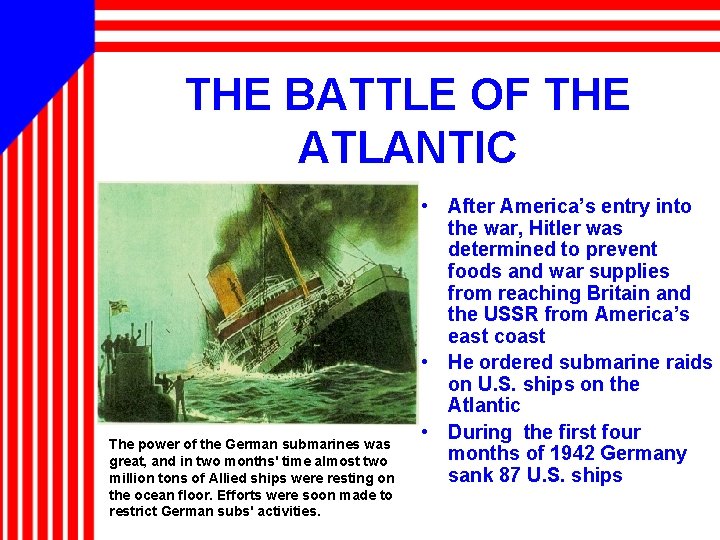 THE BATTLE OF THE ATLANTIC The power of the German submarines was great, and