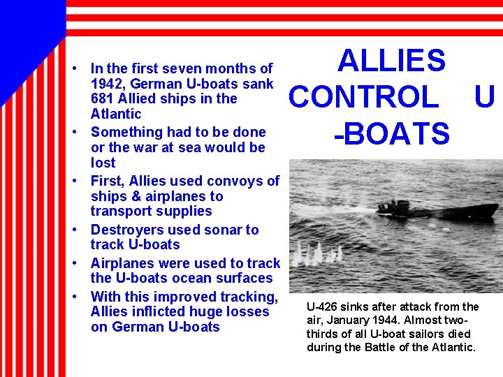  • In the first seven months of 1942, German U-boats sank 681 Allied