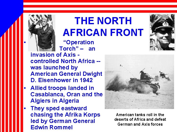 THE NORTH AFRICAN FRONT • “Operation Torch” – an invasion of Axis controlled North