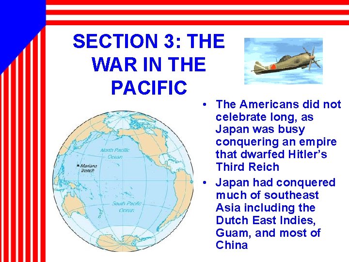 SECTION 3: THE WAR IN THE PACIFIC • The Americans did not celebrate long,