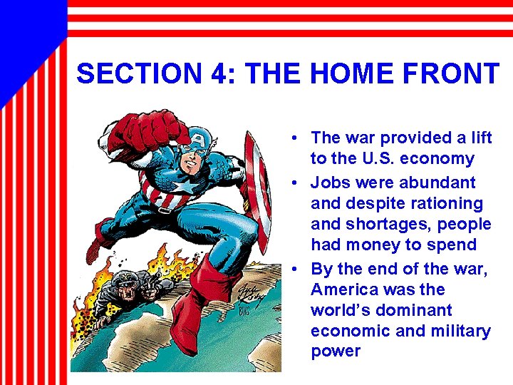 SECTION 4: THE HOME FRONT • The war provided a lift to the U.