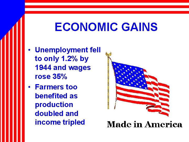 ECONOMIC GAINS • Unemployment fell to only 1. 2% by 1944 and wages rose