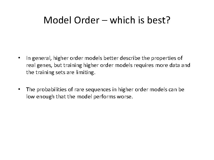 Model Order – which is best? • In general, higher order models better describe