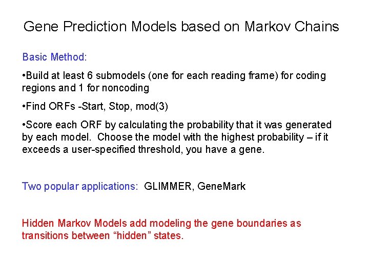 Gene Prediction Models based on Markov Chains Basic Method: • Build at least 6