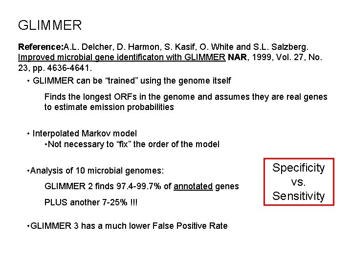 GLIMMER Reference: A. L. Delcher, D. Harmon, S. Kasif, O. White and S. L.