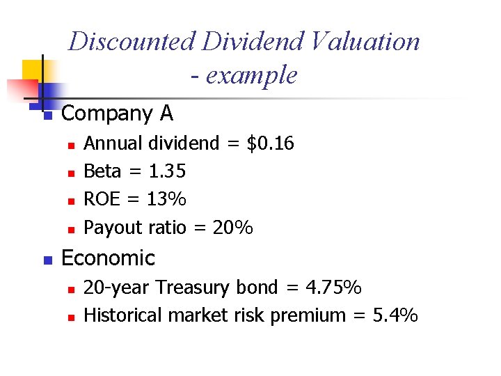 Discounted Dividend Valuation - example n Company A n n n Annual dividend =