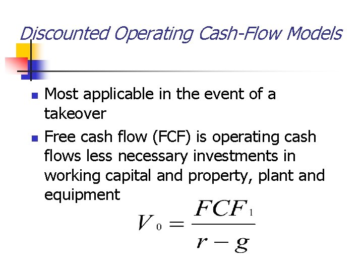 Discounted Operating Cash-Flow Models n n Most applicable in the event of a takeover