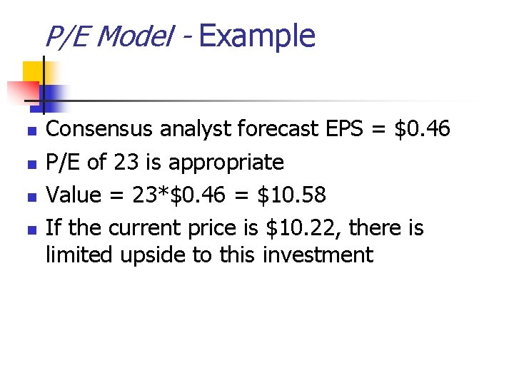 P/E Model - Example n n Consensus analyst forecast EPS = $0. 46 P/E