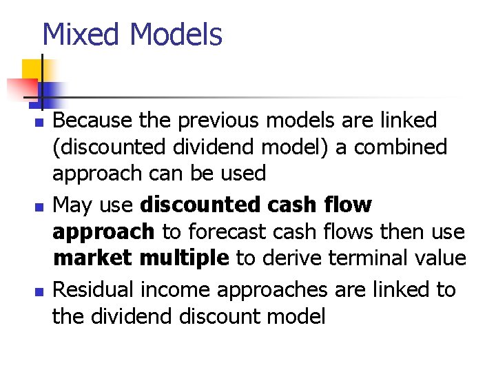Mixed Models n n n Because the previous models are linked (discounted dividend model)
