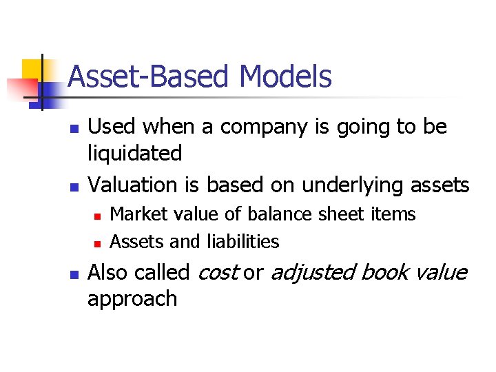 Asset-Based Models n n Used when a company is going to be liquidated Valuation