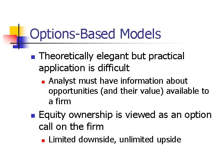 Options-Based Models n Theoretically elegant but practical application is difficult n n Analyst must