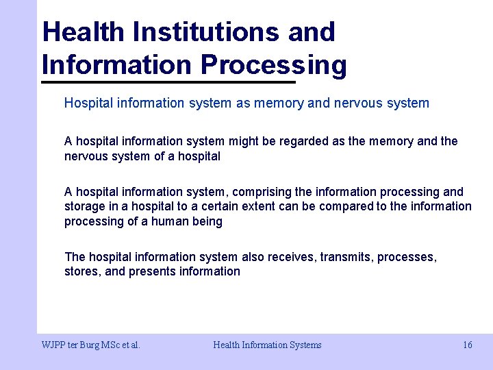 Health Institutions and Information Processing Hospital information system as memory and nervous system A Health Institutions and Information Processing Hospital information system as memory and nervous system A