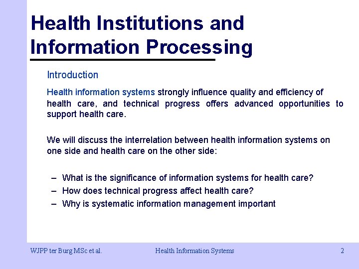 Health Institutions and Information Processing Introduction Health information systems strongly influence quality and efficiency Health Institutions and Information Processing Introduction Health information systems strongly influence quality and efficiency