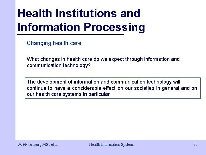 Health Institutions and Information Processing Changing health care What changes in health care do Health Institutions and Information Processing Changing health care What changes in health care do