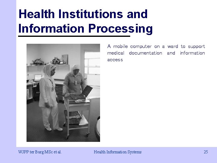 Health Institutions and Information Processing A mobile computer on a ward to support medical Health Institutions and Information Processing A mobile computer on a ward to support medical