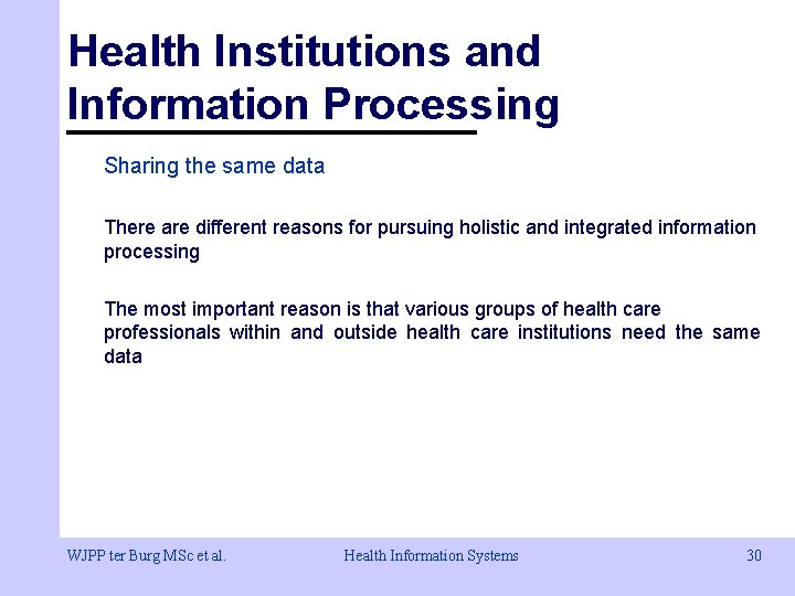 Health Institutions and Information Processing Sharing the same data There are different reasons for Health Institutions and Information Processing Sharing the same data There are different reasons for