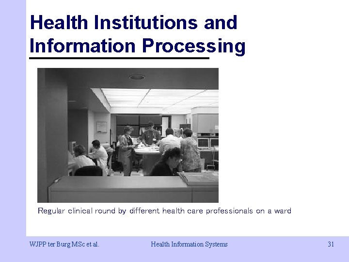 Health Institutions and Information Processing Regular clinical round by different health care professionals on Health Institutions and Information Processing Regular clinical round by different health care professionals on