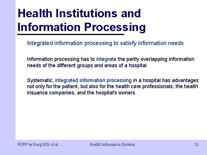 Health Institutions and Information Processing Integrated information processing to satisfy information needs Information processing Health Institutions and Information Processing Integrated information processing to satisfy information needs Information processing