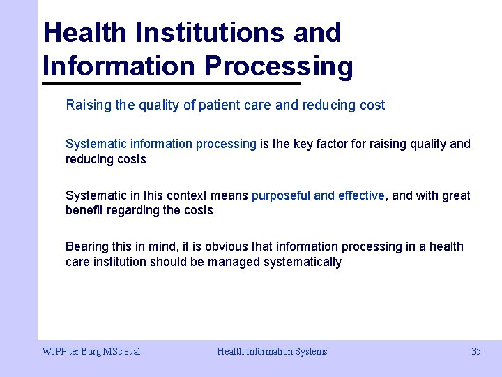 Health Institutions and Information Processing Raising the quality of patient care and reducing cost Health Institutions and Information Processing Raising the quality of patient care and reducing cost