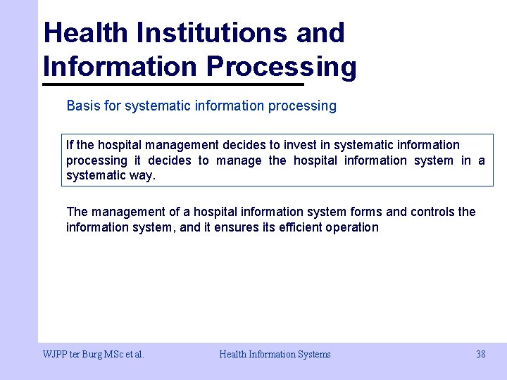 Health Institutions and Information Processing Basis for systematic information processing If the hospital management Health Institutions and Information Processing Basis for systematic information processing If the hospital management