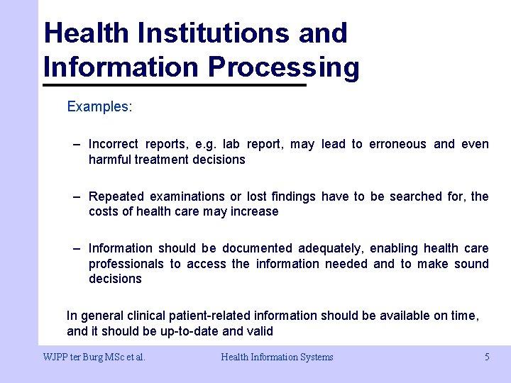 Health Institutions and Information Processing Examples: – Incorrect reports, e. g. lab report, may Health Institutions and Information Processing Examples: – Incorrect reports, e. g. lab report, may
