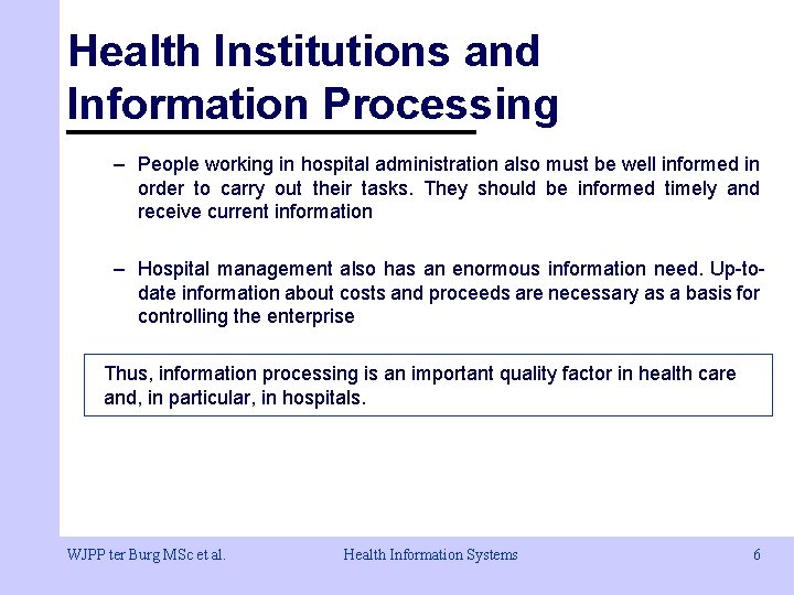 Health Institutions and Information Processing – People working in hospital administration also must be Health Institutions and Information Processing – People working in hospital administration also must be