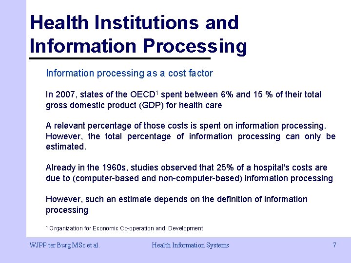 Health Institutions and Information Processing Information processing as a cost factor In 2007, states Health Institutions and Information Processing Information processing as a cost factor In 2007, states
