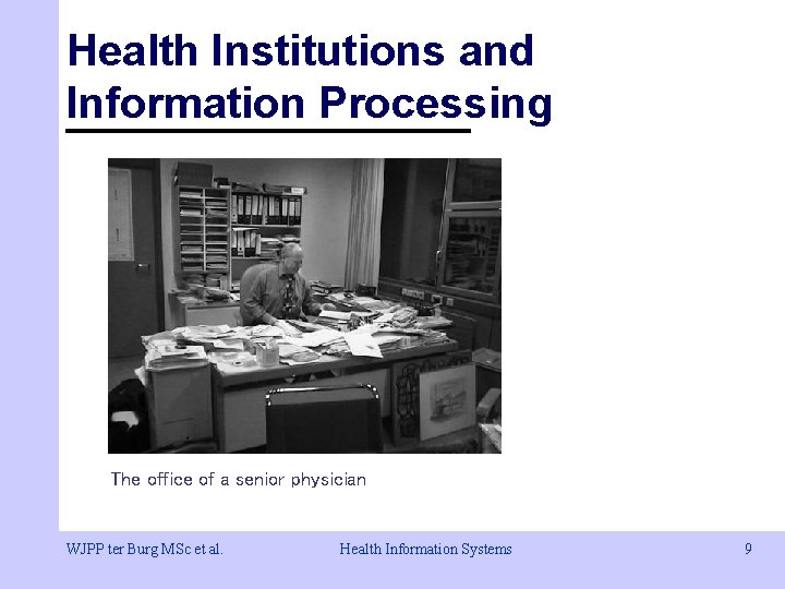 Health Institutions and Information Processing The office of a senior physician WJPP ter Burg Health Institutions and Information Processing The office of a senior physician WJPP ter Burg