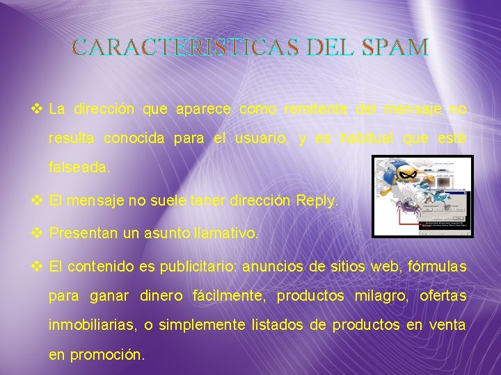 CARACTERISTICAS DEL SPAM v La dirección que aparece como remitente del mensaje no resulta CARACTERISTICAS DEL SPAM v La dirección que aparece como remitente del mensaje no resulta