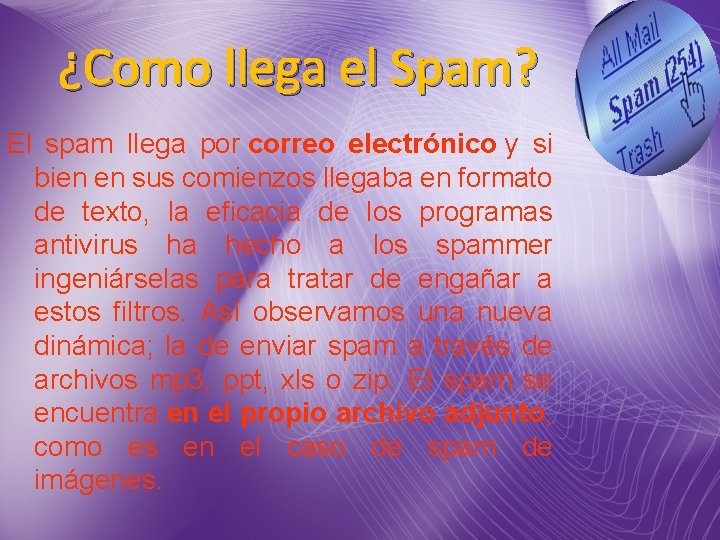 ¿Como llega el Spam? El spam llega por correo electrónico y si bien en ¿Como llega el Spam? El spam llega por correo electrónico y si bien en