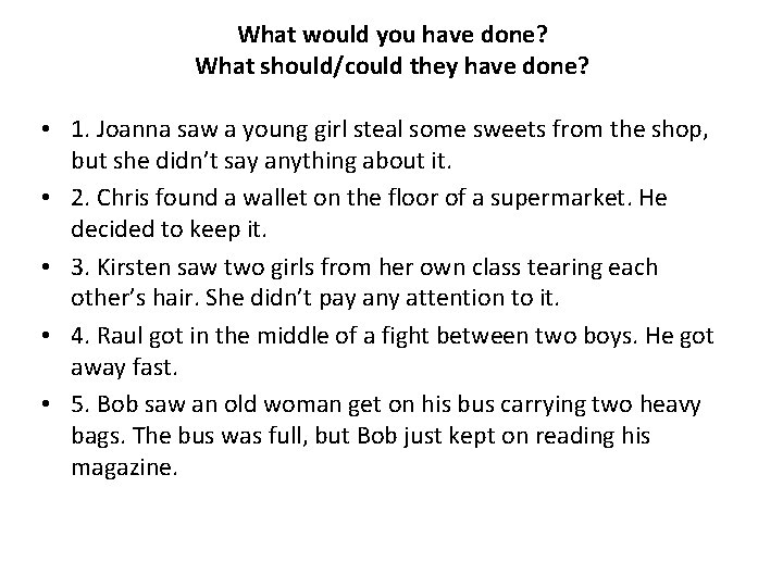 What would you have done? What should/could they have done? • 1. Joanna saw