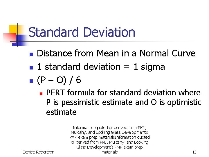 Standard Deviation n Distance from Mean in a Normal Curve 1 standard deviation =