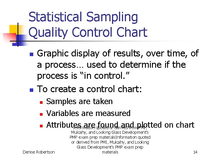 Statistical Sampling Quality Control Chart n n Graphic display of results, over time, of