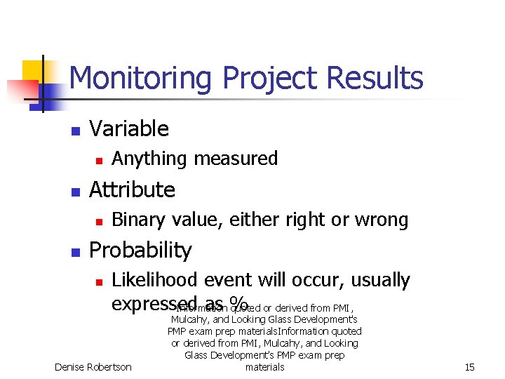 Monitoring Project Results n Variable n n Attribute n n Anything measured Binary value,