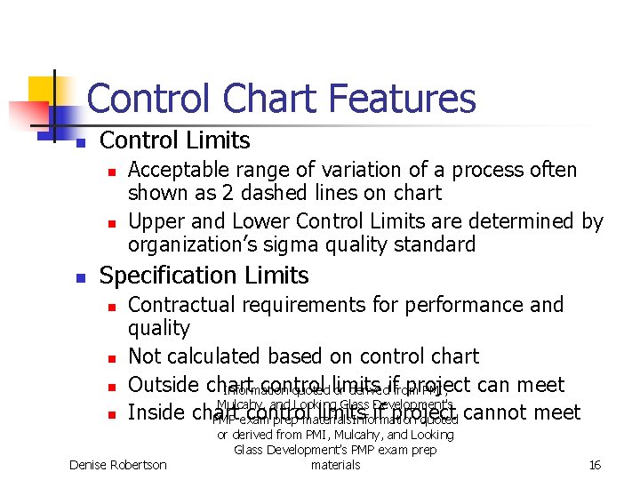 Control Chart Features n Control Limits n n n Acceptable range of variation of