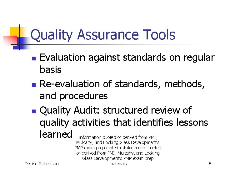 Quality Assurance Tools n n n Evaluation against standards on regular basis Re-evaluation of