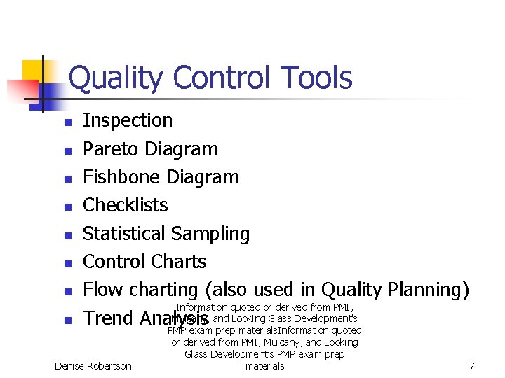 Quality Control Tools n n n n Inspection Pareto Diagram Fishbone Diagram Checklists Statistical