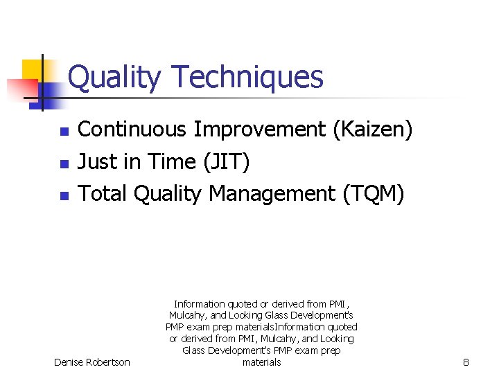 Quality Techniques n n n Continuous Improvement (Kaizen) Just in Time (JIT) Total Quality