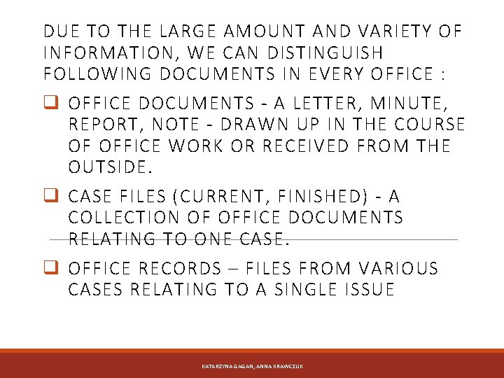 DUE TO THE LARGE AMOUNT AND VARIETY OF INFORMATION, WE CAN DISTINGUISH FOLLOWING DOCUMENTS
