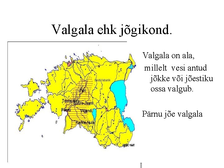 Valgala ehk jõgikond. Valgala on ala, millelt vesi antud jõkke või jõestiku ossa valgub.